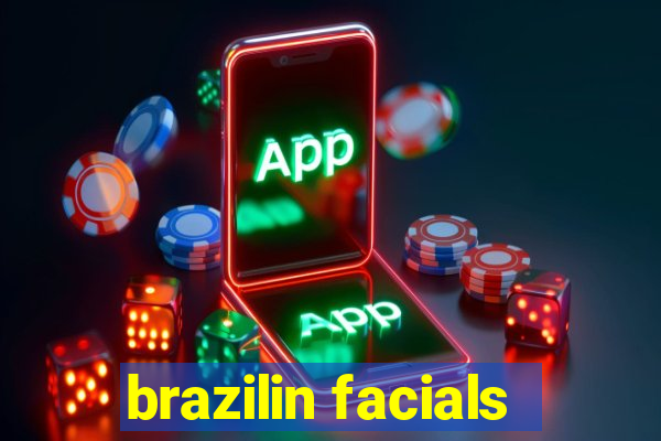 brazilin facials